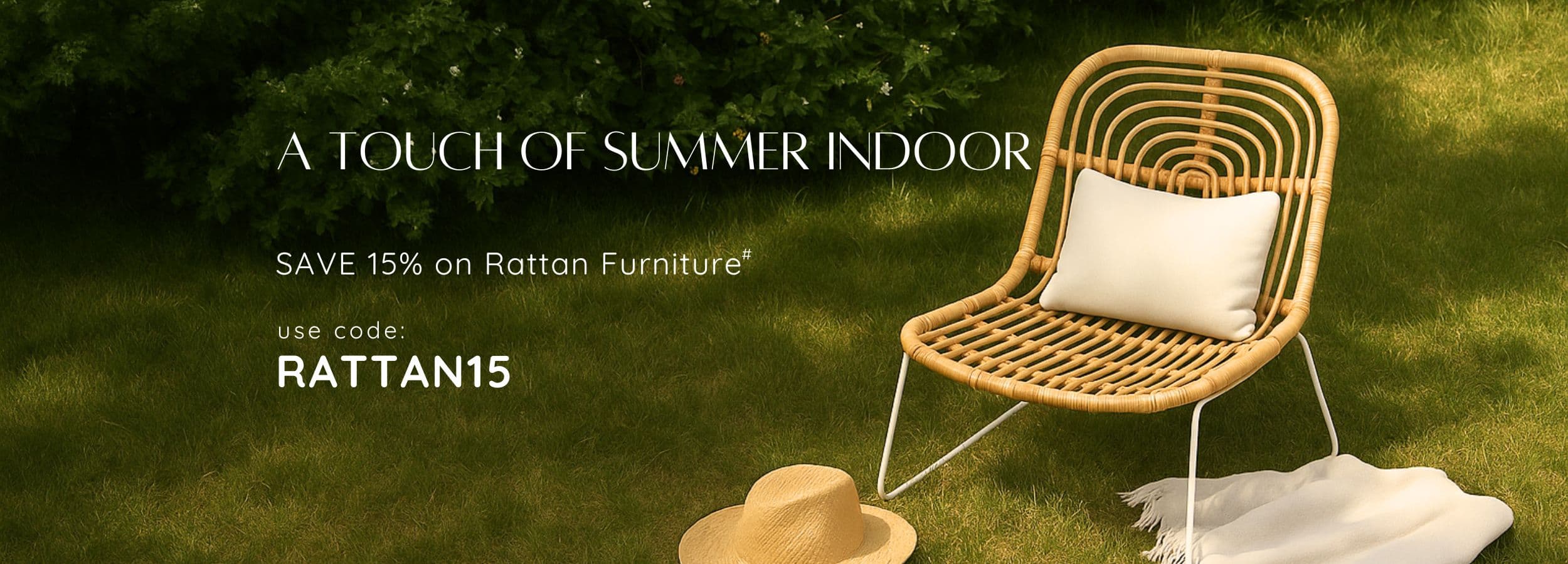 Save 15% on Rattan Furniture | use code: RATTAN15